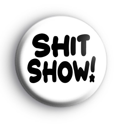SH*T Show Badge