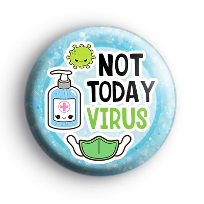 Not Today Virus Badge
