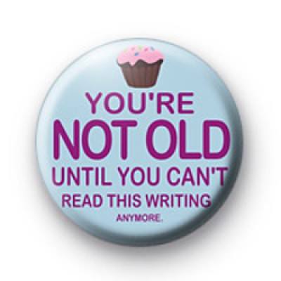 Not Old Badge badge
