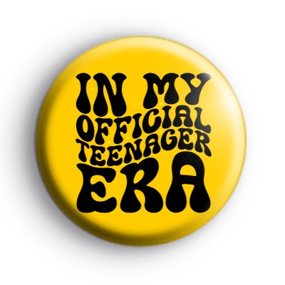 In my official teenager era black and yellow badge