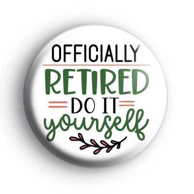 Officially Retired Do It Yourself Badge