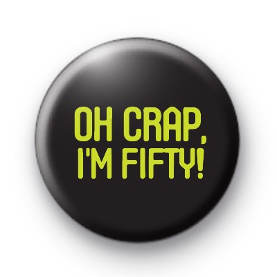 Oh Crap Im 50 Badge