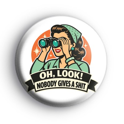 Oh Look Nobogy Gives A Sh*t Badge