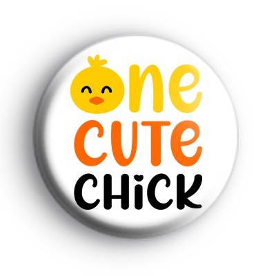 One Cute Chick Badge