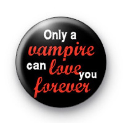 Only a Vampire can love Forever badge