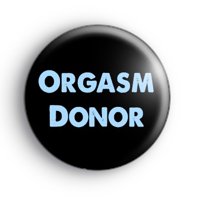Orgasm Donor Badge