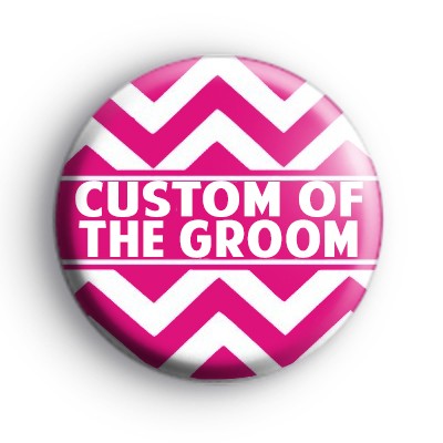 Chevron Pink Custom Of The Groom Badge