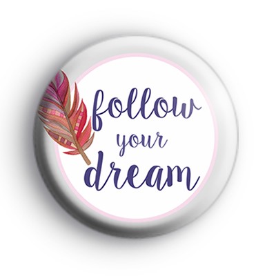 Follow Your Dream  Badge