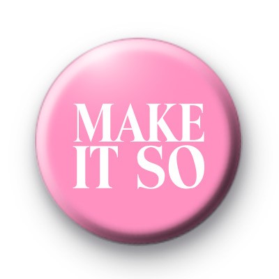 Make It So Badge