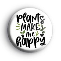 Plants Make Me Happy Badge