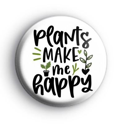 Plants Make Me Happy Badge