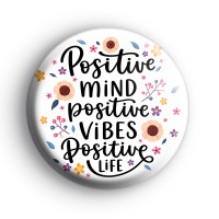 Positive Mind Vibes Life Badge Button Badges