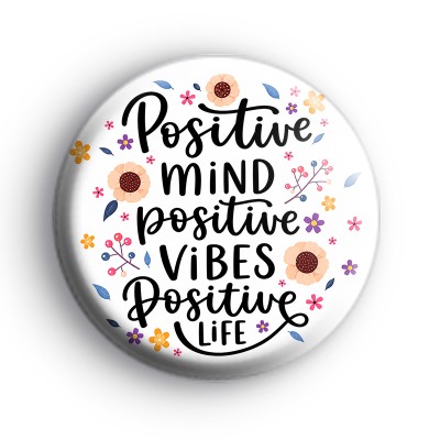 Positive Mind Vibes Life Badge