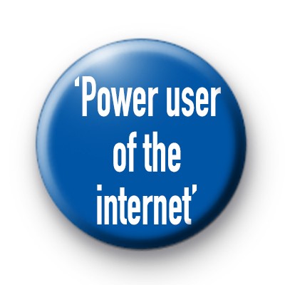 Power User Of The Internet Badge