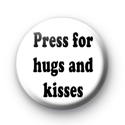 Press for Hugs & Kisses badge