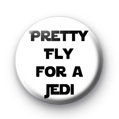 Pretty Fly for a Jedi badge