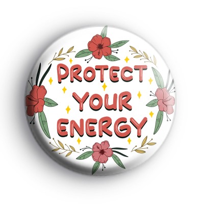 Protect Your Energy Floral Badge