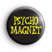 Psycho Magnet Button Badge