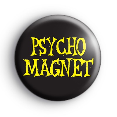 Psycho Magnet Button Badge
