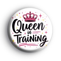 Queen In Training Badge Button Badges