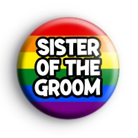 Rainbow Sister Of The Groom LGBTQ Badge