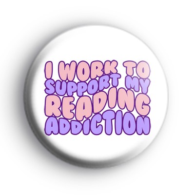 I work to support my reading addiction badge