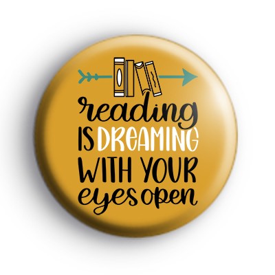 Reading Is Dreaming With Your Eyes Open Badge