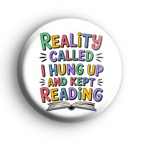 Reality Called Badge Button Badges