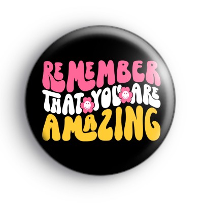 Cute Remember That You Are Amazing Badge