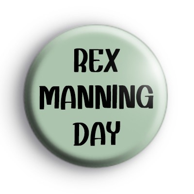 Rex Manning Day Badge