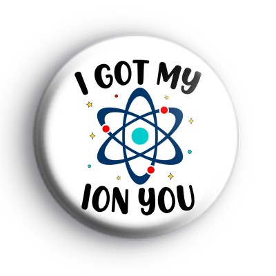 I Got My Ion You Badge
