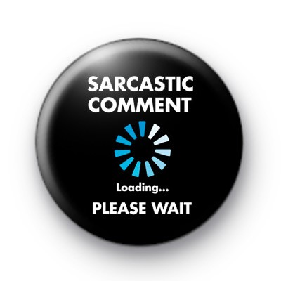 Sarcastic Comment Loading Badge
