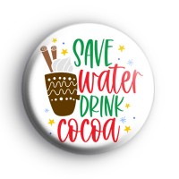 Save Water Drink Cocoa Badge