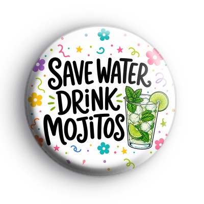 Save Water Drink Mojitos Badge