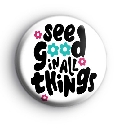 See Good In All Things Badge