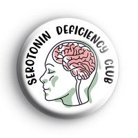 Serotonin Deficiency Club Badge