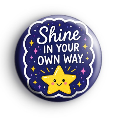 Shine In Your Own Way Badge
