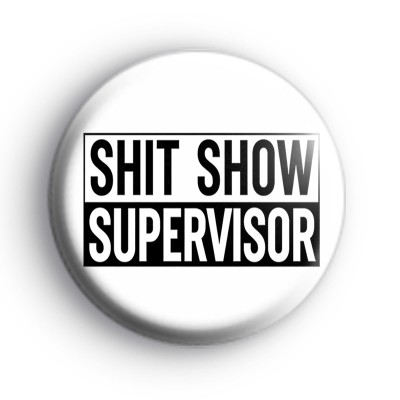 Shit Show Supervisor Badge