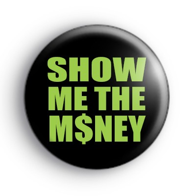 Show Me The Money Badge