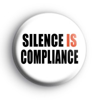 Silence is Complience Badge