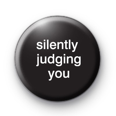 Silently Judging You Badge