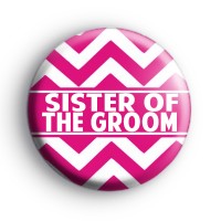 Chevron Pink Sister Of The Groom Badge Button Badges