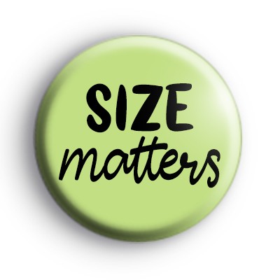Size Matters Button Badges