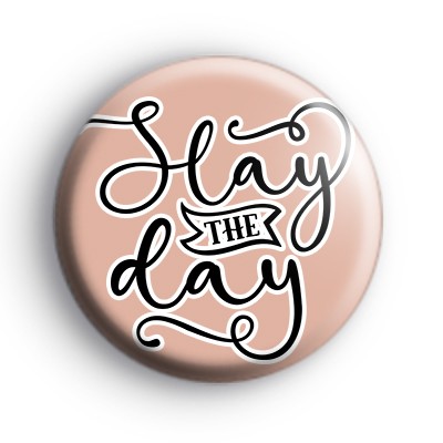 Slay The Day Badge