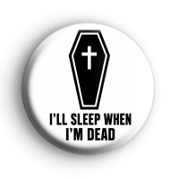 Sleep When Im Dead Badge