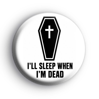 Sleep When Im Dead Badge