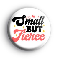 Small But Fierce Badge