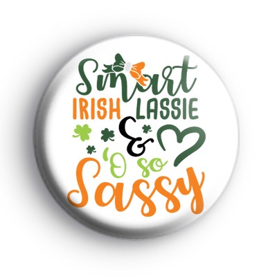 Smart Irish Lassie and O So Sassy Badge