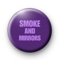Smoke and Mirrors Button Badges