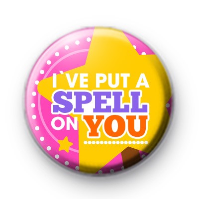 Ive Put A Spell On You Badge